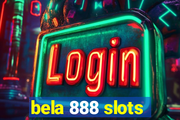 bela 888 slots